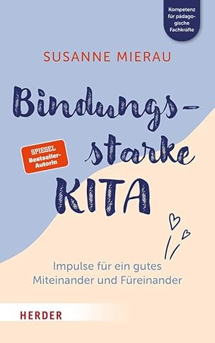 Bindungsstarke Kita: Impulse für ein gutes Miteinander und Füreinander