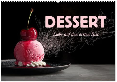 Dessert - Liebe auf den ersten Biss (Wandkalender 2026 DIN A2 quer), CALVENDO Monatskalender: Verführerische Desserts, kunstvoll angerichtet und fein veredelt (CALVENDO Lifestyle)