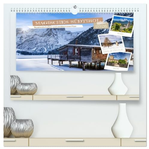 MAGISCHES SÜDTIROL (hochwertiger Premium Wandkalender 2026 DIN A2 quer), Kunstdruck in Hochglanz: Berglandschaften und mediterranes Flair (CALVENDO Orte)