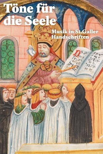 Töne für die Seele: Musik in St. Galler Handschriften