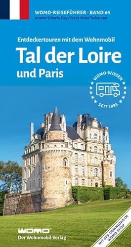 Entdeckertouren mit dem Wohnmobil Tal der Loire: und Paris (Womo-Reihe, Band 64)