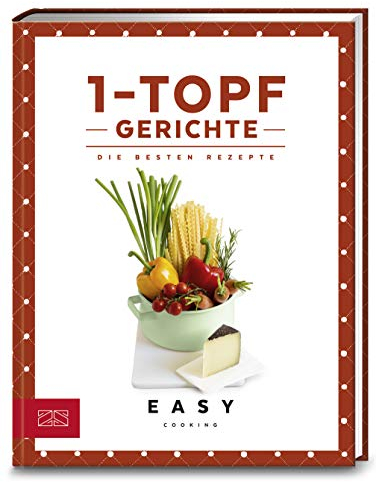 1-Topf-Gerichte: Die besten Rezepte (Easy Kochbücher)