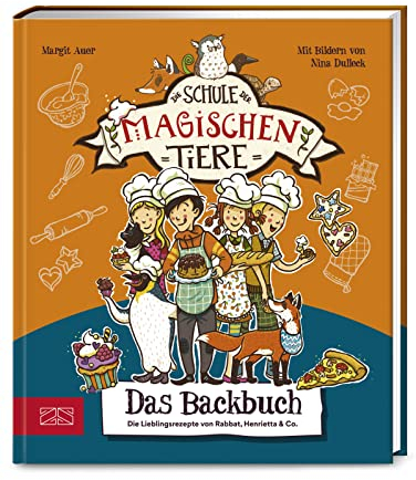 Die Schule der magischen Tiere – Das Backbuch: Einfach zum Nachmachen: Die Lieblingsrezepte von Rabbat, Henrietta & Co.