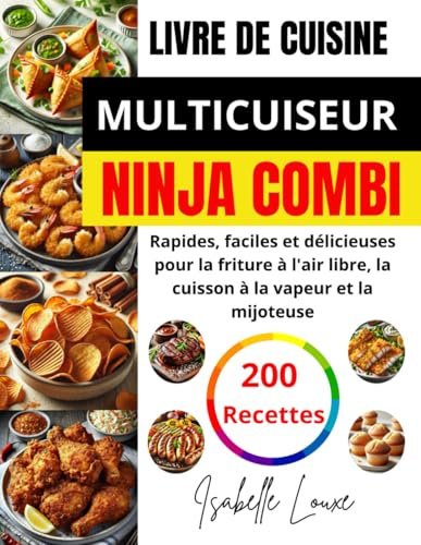 LIVRE DE CUISINE MULTICUISEUR NINJA COMBI: 200 Recettes rapides, faciles et délicieuses pour la friture à l'air libre, la cuisson à la vapeur et la mijoteuse