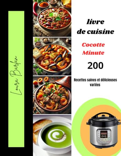 Livre de Recettes Cocotte Minute: 200 Repas faciles, sains et très variés pour tous les jours