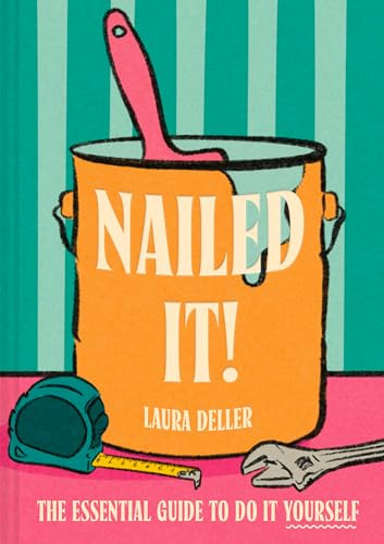 Nailed It!: The new for 2026 definitive how-to handbook for budget-savvy home improvement and empowering DIY hacks
