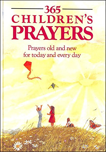 365 Children's Prayers: Prayers Old and New for Today and Every Day
