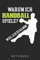 Warum Ich Handball Spiele? Weil Ich Es Kann!: DIN A5 Dotted Punkteraster Heft für Handballer | Notizbuch Tagebuch Planer für Handballspieler | Notiz Buch Geschenk Journal Handball Notebook