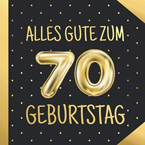 Alles Gute Zum 70. Geburtstag: 70 Jahre Gästebuch Edel Vintage Album Geburtstagsbuch - Geschenkidee Zum Eintragen und zum Ausfüllen von Glückwünschen ... als Erinnerung; Motiv: Punkte Gold Ballons