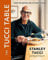 The Tucci Table by Stanley Tucci: The unmissable Christmas gift from the No.1 Bestselling author of Taste