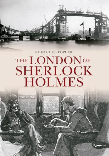 The London of Sherlock Holmes (Through Time)