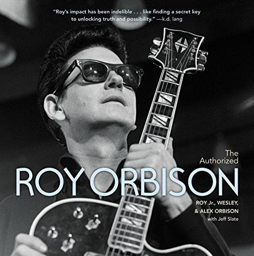 The Authorized Roy Orbison: The Authorized Biography