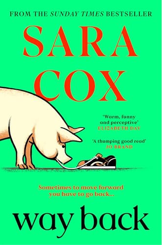 Way Back: THE FUNNY AND ROMANTIC SUMMER READ FROM THE BESTSELLING AUTHOR OF THROWN: The perfect feel-good, springtime read from the bestselling author of Thrown