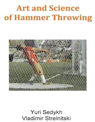 Art and Science of Hammer Throwing: Volume 1