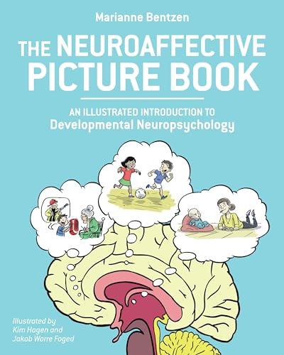 The Neuroaffective Picture Book: An Illustrated Introduction to Developmental Neuropsychology