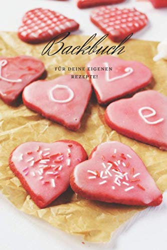 Backbuch für deine eigenen Rezepte!: Das Rezeptbuch zum Selberschreiben 120 Seiten Für deine Lieblingsrezepte – A5 Softcover (leeres Backbuch) Blanko liniert