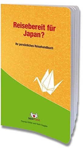 Reisebereit für Japan?: Ihr persönliches Reisehandbuch