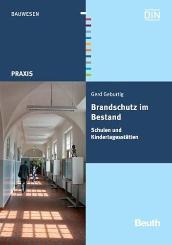 Brandschutz im Bestand: Schulen und Kindertagesstätten (Beuth Praxis)