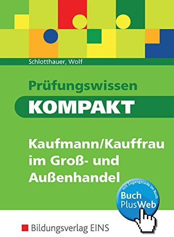 Prüfungswissen kompakt / Prüfungswissen KOMPAKT - Kaufmann/Kauffrau im Groß- und Außenhandel: Kaufmann/Kauffrau für Groß- und Außenhandelsmanagement / ... für Groß- und Außenhandelsmanagement)