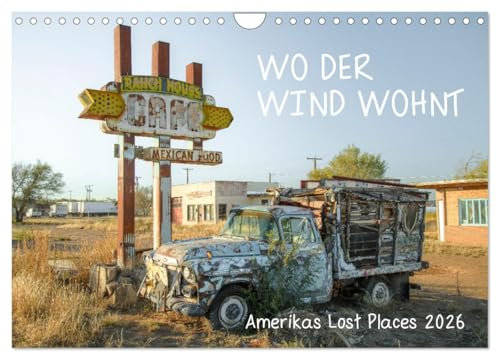 Wo der Wind Wohnt, Amerikas Lost Places (Wandkalender 2026 DIN A4 quer), CALVENDO Monatskalender: Wo der Wind wohnt: Ein visuelles Abenteuer durch Amerika. (CALVENDO Orte)