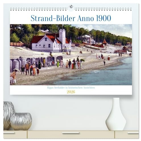 Strand-Bilder Anno 1900 - Rigas Seebäder in historischen Ansichten (hochwertiger Premium Wandkalender 2026 DIN A2 quer), Kunstdruck in Hochglanz: Mehr ... von Rigas Strand (CALVENDO Orte)
