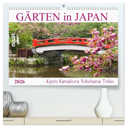 Gärten in Japan (hochwertiger Premium Wandkalender 2026 DIN A2 quer), Kunstdruck in Hochglanz: Eine Entdeckungsreise durch japanische Gärten von Kyoto bis Tokio (CALVENDO Orte)