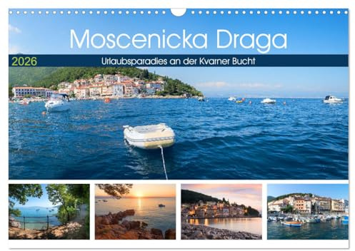Moscenicka Draga 2026 - Urlaubsparadies an der Kvarner Bucht (Wandkalender 2026 DIN A3 quer), CALVENDO Monatskalender: Ferienort an der Küste Kroatiens (CALVENDO Orte)