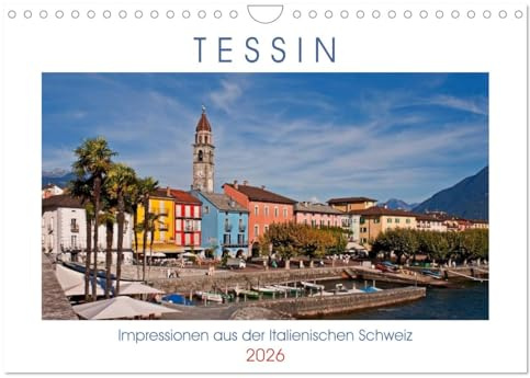 Tessin, Impressionen aus der Italienischen Schweiz (Wandkalender 2026 DIN A4 quer), CALVENDO Monatskalender: Fotografische Eindrücke aus der ... Dörfern, Tälern und Burgen (CALVENDO Orte)