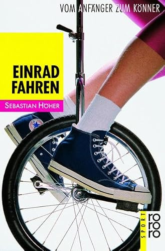 Einradfahren. Vom Anfänger zum Könner