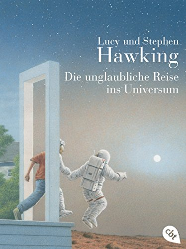 Die unglaubliche Reise ins Universum: Mit zahlreichen erläuternden Sachillustrationen und spektakulären Farbfotos aus dem Weltraum (Die Universum-Reihe (Kinderbücher), Band 2)