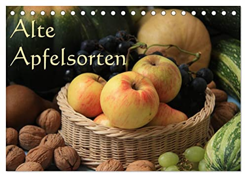 CALVENDO - Alte Apfelsorten (Tischkalender 2027 DIN A5 quer), Monatskalender: Alte Apfelsorten - vom Berlepsch bis zum Tiroler Maschanzker - frisch angerichtet