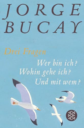 Drei Fragen: Wer bin ich? Wohin gehe ich? Und mit wem? | Vom Autor von »Komm, ich erzähl dir eine Geschichte«