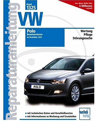 VW Polo - Ab Modelljahr 2011 - Benzinmotoren: Wartung, Pflege, Störungssuche. Mit technischen Daten und Verschleißwerten. Mit Informationen zu Werkzeug und Ersatzteilen (Reparaturanleitungen)