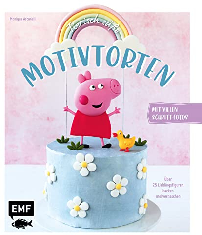 Tierisch süße Motivtorten: Über 25 Lieblingsfiguren backen und vernaschen – Mit vielen Schritt-für-Schritt-Fotos