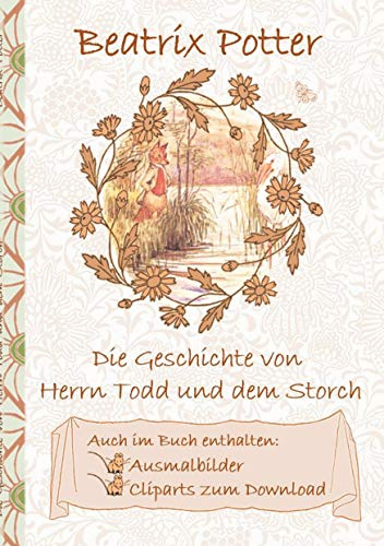 Die Geschichte von Herrn Todd und dem Storch (inklusive Ausmalbilder und Cliparts zum Download): Deutsche Erstveröffentlichung: The Tale of the Fox and the Stork
