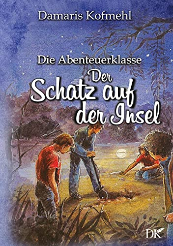 Der Schatz auf der Insel: Die Abenteuerklasse Band 3
