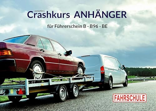 Crashkurs Anhänger: für Führerschein B - B96 - BE