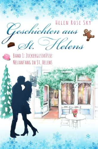 Zuckergussküsse: Neuanfang in St. Helens (Geschichten aus St. Helens)