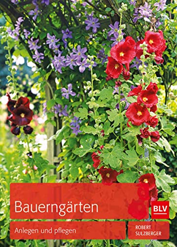 Bauerngärten: Anlegen und pflegen (BLV Gestaltung & Planung Garten)