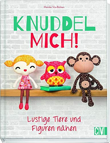 Knuddel mich!: Lustige Tiere und Figuren nähen