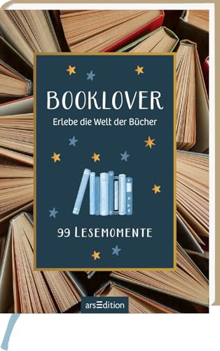Booklover: Erlebe die Welt der Bücher. 99 Lesemomente | Eine kleine Reise durch die große Welt der Literatur