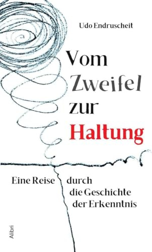 Vom Zweifel zur Haltung: Eine Reise durch die Geschichte der Erkenntnis