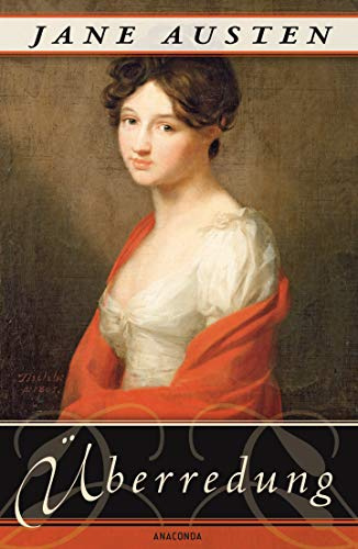 Überredung. Die Liebe der Anne Elliot: Roman