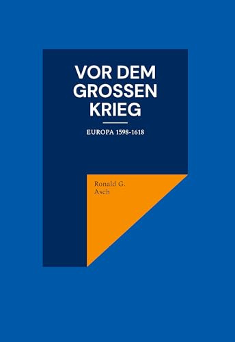 Vor dem großen Krieg: Europa 1598-1618