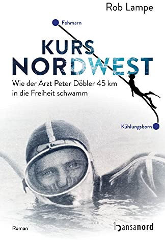 Kurs NordWest: Wie der Arzt Peter Döbler 45 km in die Freiheit schwamm