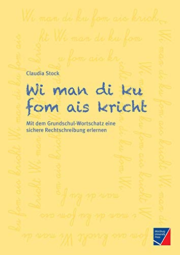 Wi man di ku fom ais kricht: Mit dem Grundschul-Wortschatz eine sichere Rechtschreibung erlernen