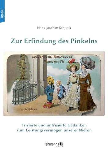 Zur Erfindung des Pinkelns: Frisierte und unfrisierte Gedanken zum Leistungsvermögen unserer Nieren