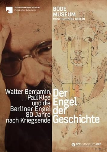 Der Engel der Geschichte: Walter Benjamin, Paul Klee und die Berliner Engel 80 Jahre nach Kriegsende