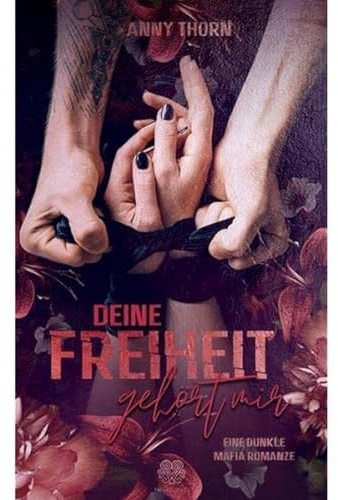 Deine Freiheit gehört mir (Band1) Eine dunkle Mafia Romanze (Pedrow-Dilogie)