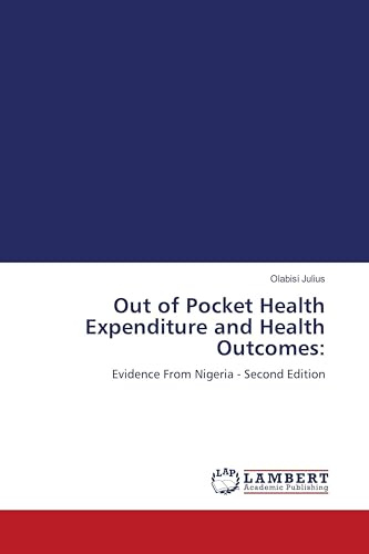 Out of Pocket Health Expenditure and Health Outcomes:: Evidence From Nigeria - Second Edition